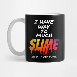 'I Have Way Too Much Slime' Funny Rainbows Gift Mug